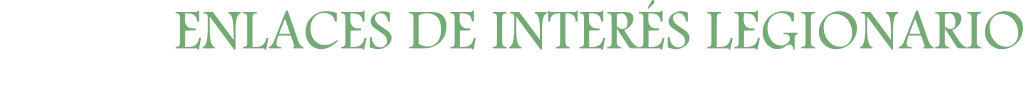ENLACES DE INTERÉS LEGIONARIO