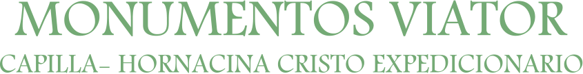 MONUMENTOS VIATOR CAPILLA- HORNACINA CRISTO EXPEDICIONARIO